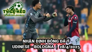 Nhận định bóng đá Ý: Udinese vs Bologna 23h30 28/4/2025