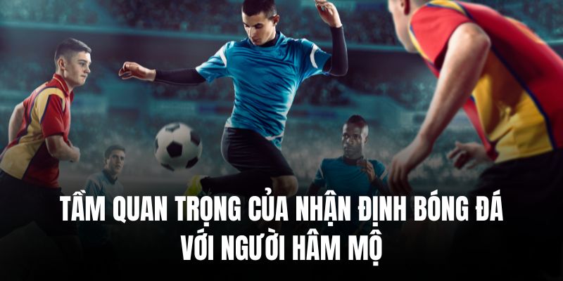 Chủ đề có tác động rất lớn với trải nghiệm theo dõi trực tiếp